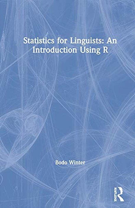 Statistics For Linguists: An Introduction Using R-..