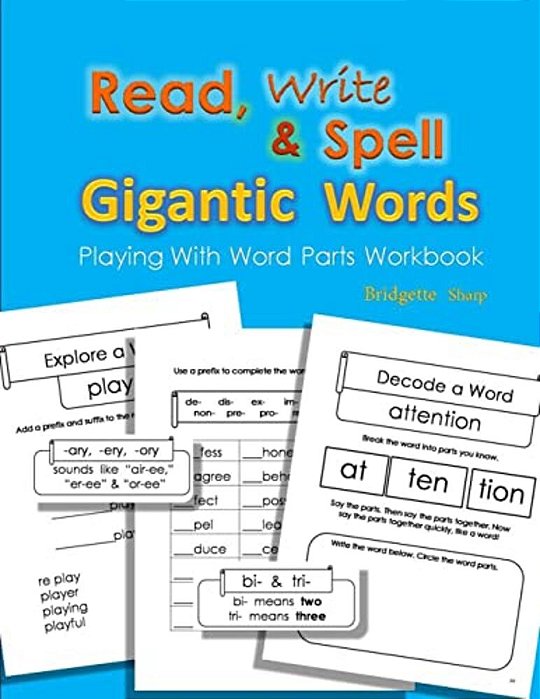 Read, Write & Spell Gigantic Words: Playing With Word Parts Workbook-..