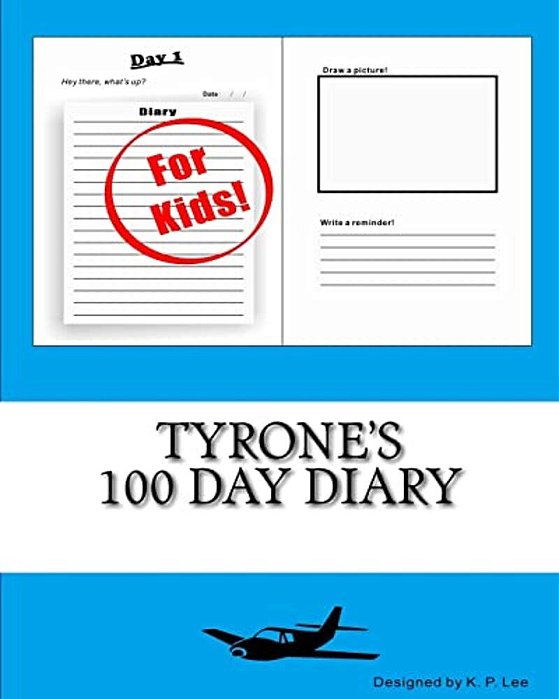 Tyrone's 100 Day Diary-..