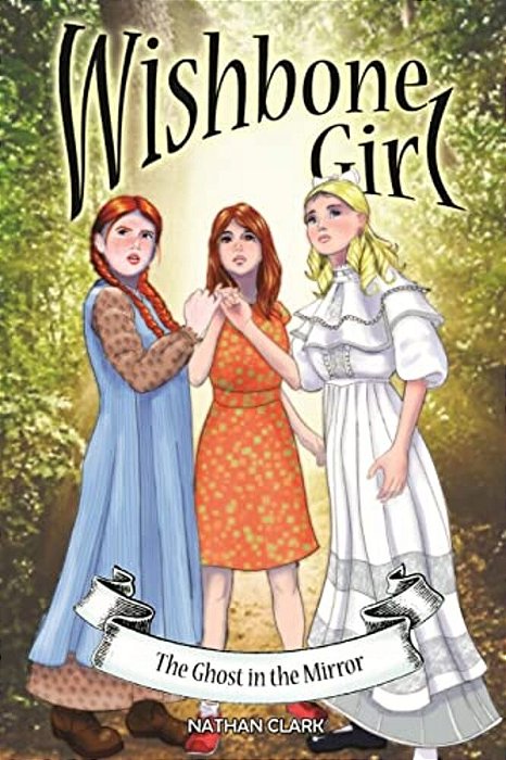 Wishbone Girl: The Ghost In The Mirror-..