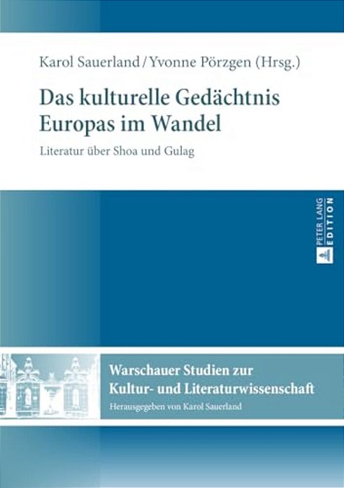 Das Kulturelle Gedaechtnis Europas Im Wandel: Literatur Ueber Shoa Und Gulag-..
