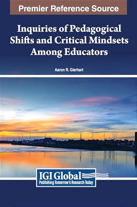 Inquiries Of Pedagogical Shifts And Critical Mindsets Among Educators-..