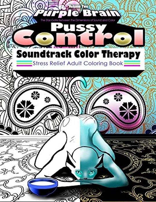 Pussy Control Soundtrack Color Therapy: An Adult Coloring Book: The Sweary Swear Word Soundtrack Therapy Adult Coloring Book For Stress Relief, Relaxa-..