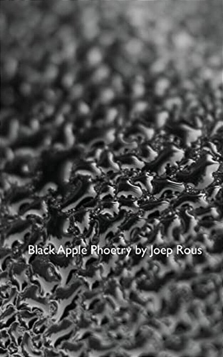 Black Apple Phoetry: Poetry And Photographs Inspired By A Black Glass Apple. -..