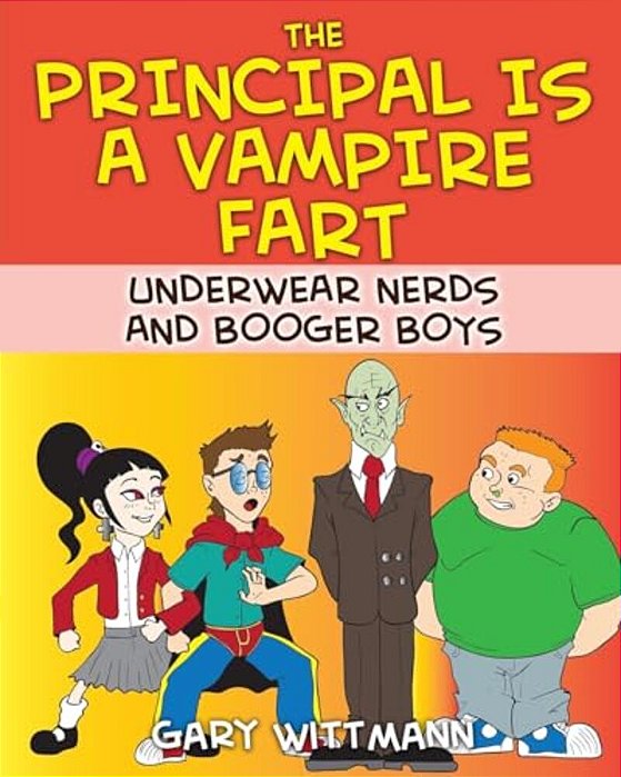 The Principal Is A Vampire Fart Underwear Nerds And Booger Boys-..