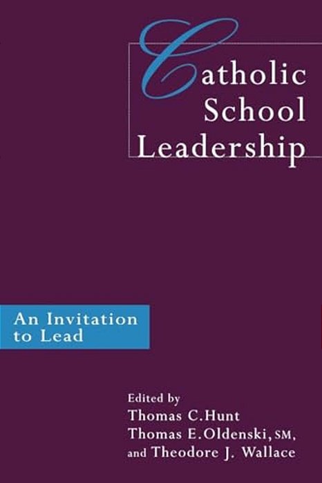 Catholic School Leadership: An Invitation To Lead-..