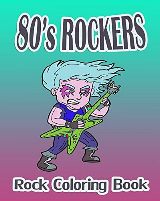 80'S Rockers (Rock Coloring Book)-..