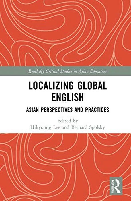 Localizing Global English: Asian Perspectives And Practices-..