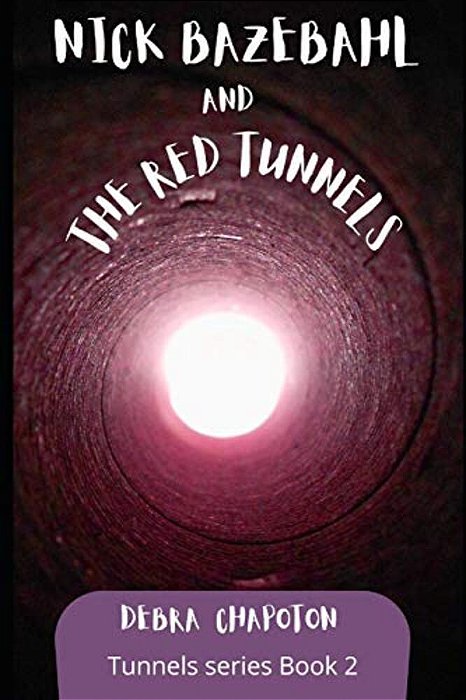 Nick Bazebahl And The Red Tunnels: Tunnels Series-..