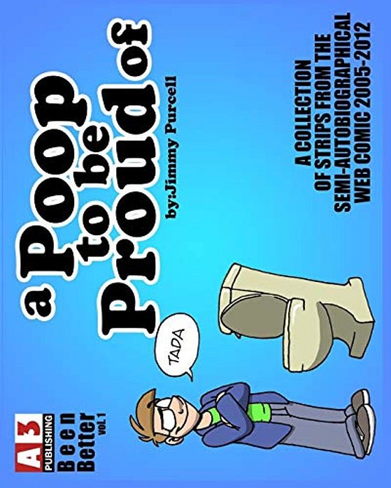 Been Better V01: A Poop To Be Proud Of-..