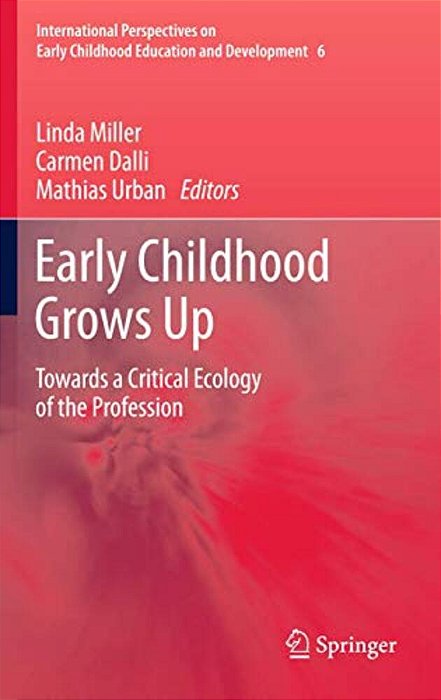 Early Childhood Grows Up: Towards A Critical Ecology Of The Profession-..