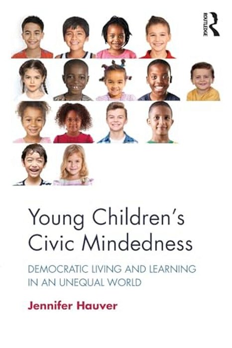 Young Children's Civic Mindedness: Democratic Living And Learning In An Unequal World-..