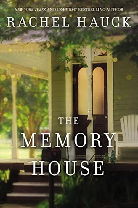 The Memory House: An Inspirational Dual Timeline Story Of Two Women's Journeys Finding Love And Healing-..