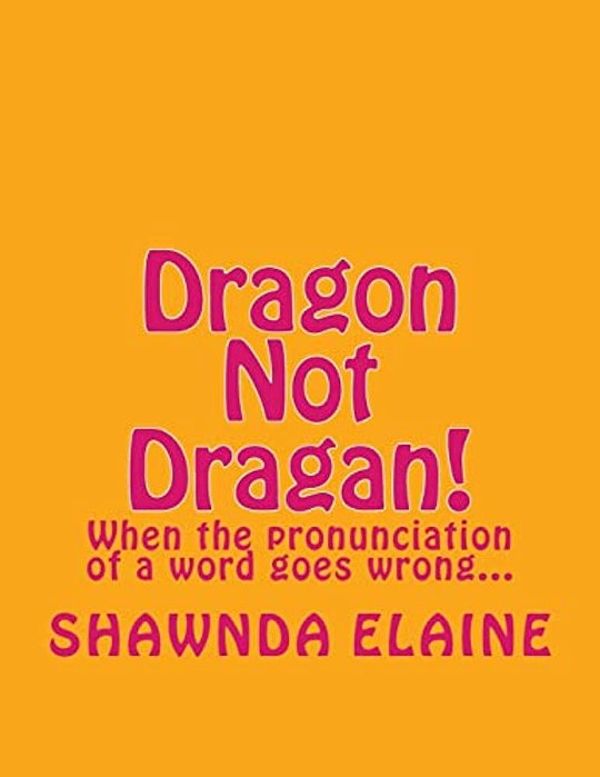 Dragon Not Dragan!: When The Pronuciation Of A Word Goes Wrong... -..