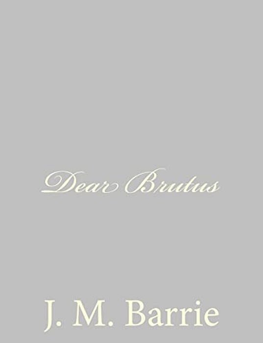 Dear Brutus-..
