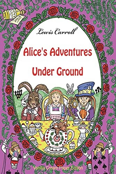 Alice's Adventures Under Ground-..