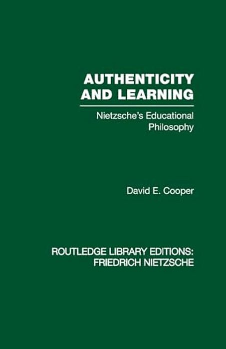 Authenticity And Learning: Nietzsche's Educational Philosophy-..