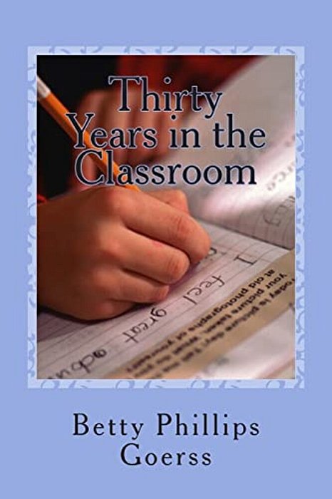 Thirty Years In The Classroom: Highs And Lows Of A Lifetime In Teaching-..