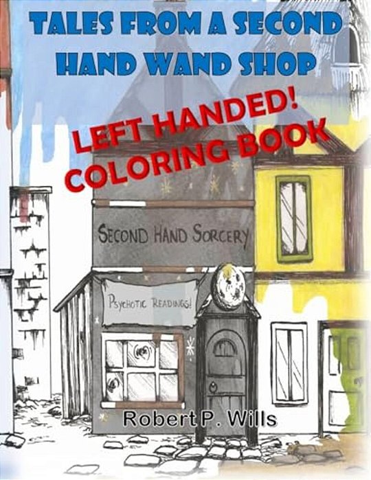 Tales From A Second Hand Wand Shop - The Lefty Coloring Book-..