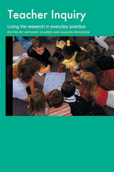 Teacher Inquiry: Living The Research In Everyday Practice-..