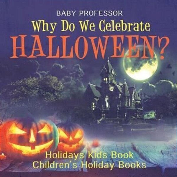Why Do We Celebrate Halloween? Holidays Kids Book Children's Holiday Books-..