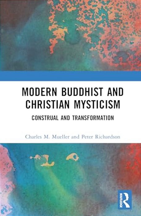 Modern Buddhist And Christian Mysticism: Construal And Transformation-..