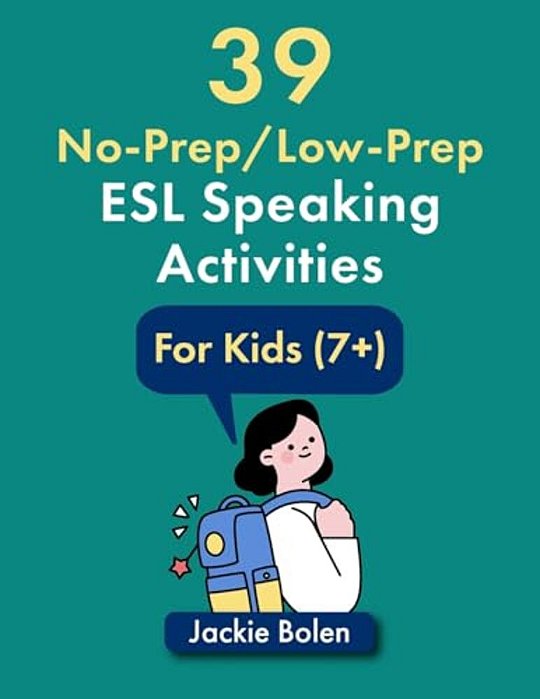39 No-Prep/Low-prep Esl Speaking Activities: For Kids (7+)-..