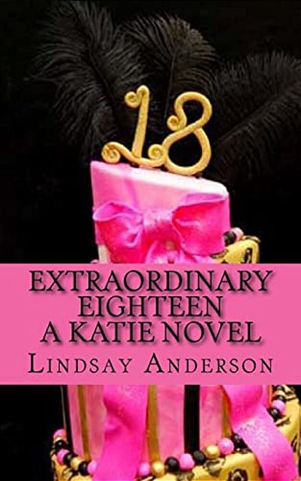 Extraordinary Eighteen: A Katie Novel-..