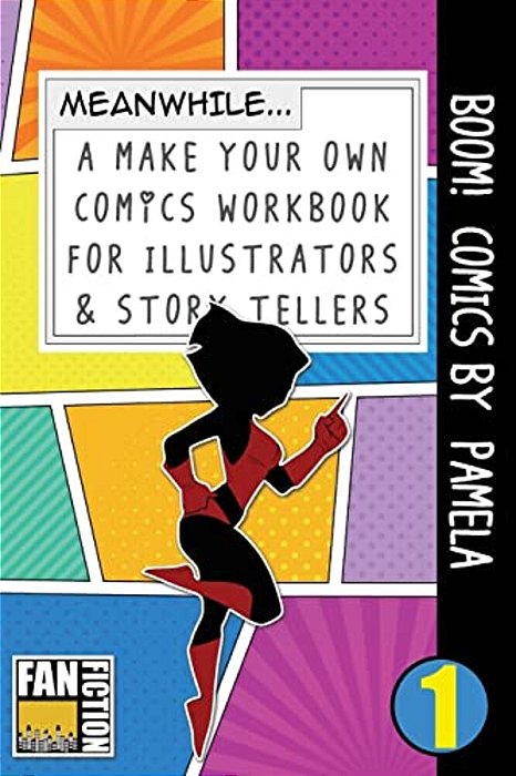 Boom! Comics By Pamela: A What Happens Next Comic Book For Budding Illustrators And Story Tellers-..