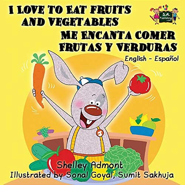 I Love To Eat Fruits And Vegetables Me Encanta Comer Frutas Y Verduras: English Spanish Bilingual Edition-..