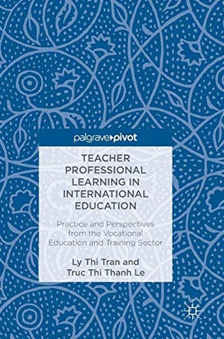 Teacher Professional Learning In International Education: Practice And Perspectives From The Vocational Education And Training Sector-..