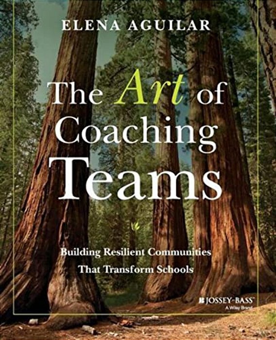 The Art Of Coaching Teams: Building Resilient Communities That Transform Schools-..