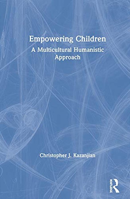 Empowering Children: A Multicultural Humanistic Approach-..