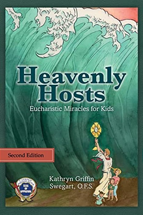 Heavenly Hosts (Second Edition): Eucharistic Miracles For Kids-..