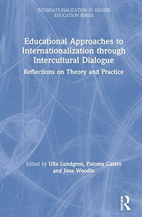 Educational Approaches To Internationalization Through Intercultural Dialogue: Reflections On Theory And Practice-..