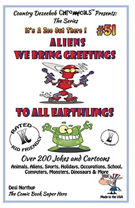 Aliens - We Bring Greetings To All Earthlings - Over 200 Jokes + Cartoons - Animals, Aliens, Sports, Holidays, Occupations, School, Computers, Monster-..