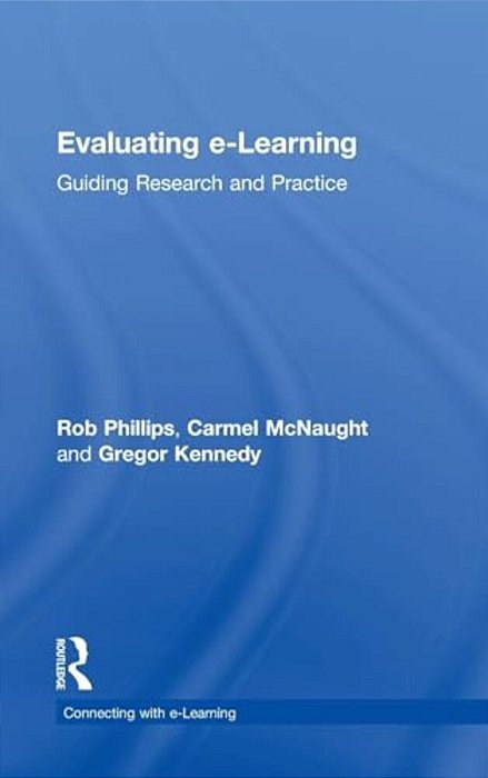 Evaluating E-Learning: Guiding Research And Practice-..