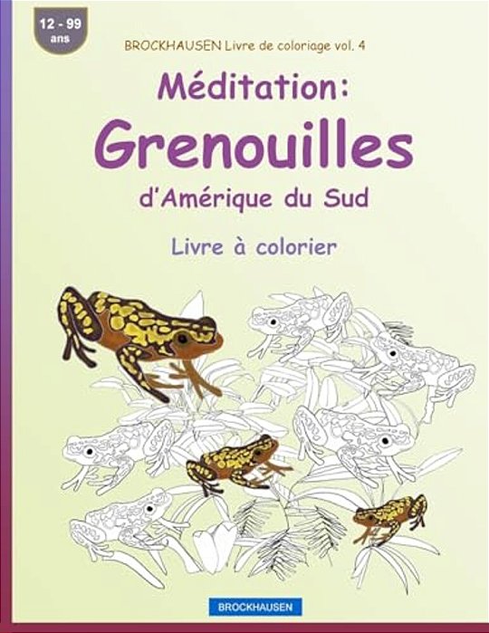 Brockhausen Livre De Coloriage Vol. 4 - Méditation: Grenouilles D'Amérique Du Sud: Livre À Colorier-..