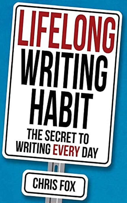 Lifelong Writing Habit: The Secret To Writing Every Day-..