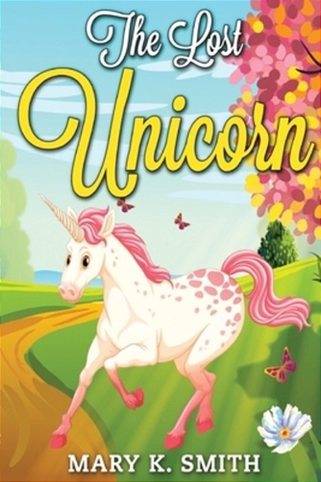 The Lost Unicorn: Fairy Tale For Kids About Fairies And Unicorns-..