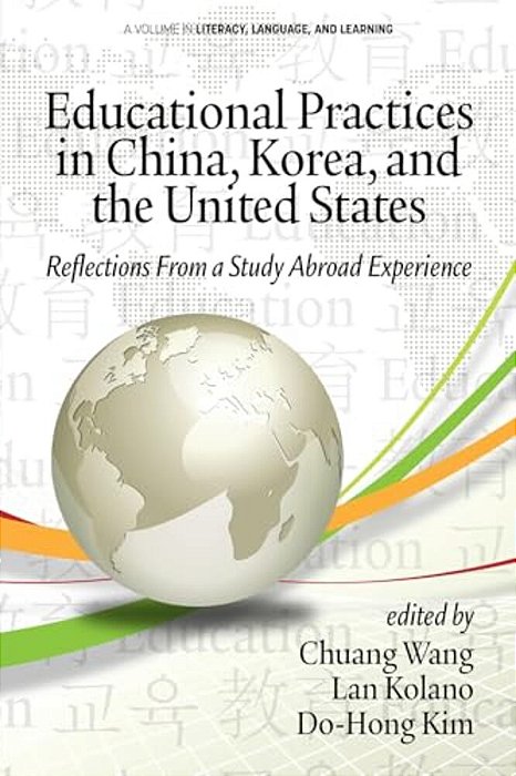 Educational Practices In China, Korea, And The United States: Reflections From A Study Abroad Experience-..