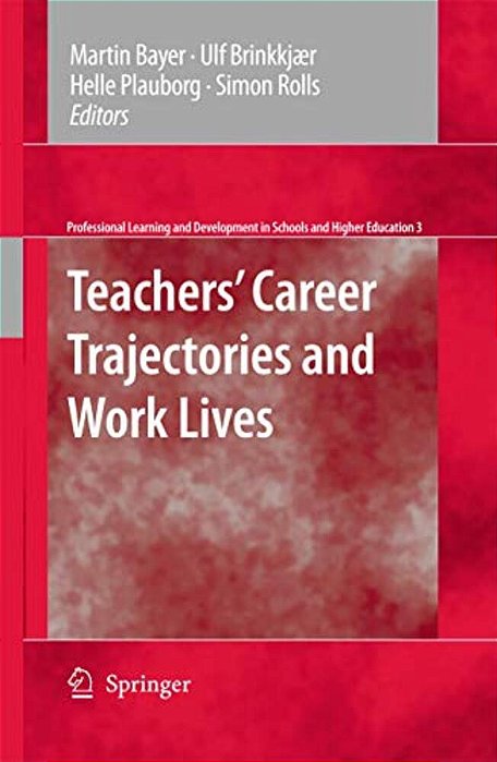 Teachers' Career Trajectories And Work Lives-..