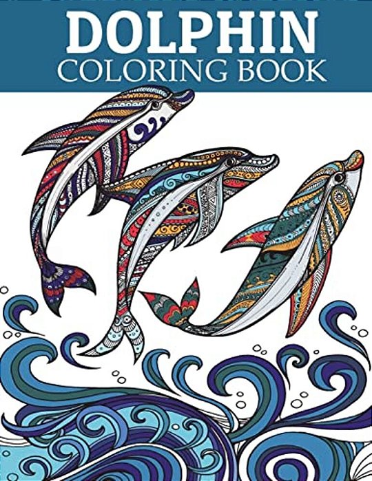 Dolphin Coloring Book: Adult Coloring Book For Grown-Ups Relaxing And Inspiration (Animal Coloring Book)-..