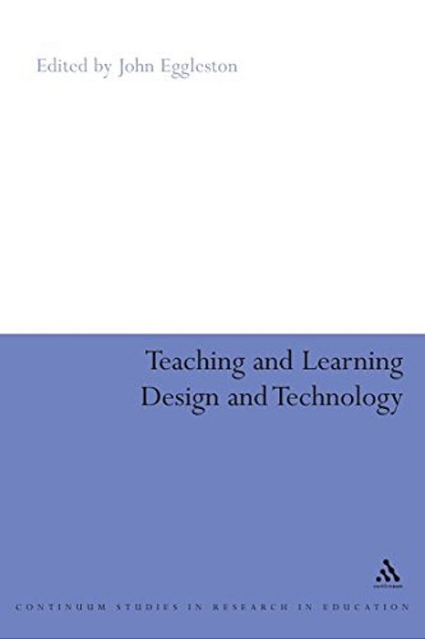 Teaching And Learning Design And Technology: A Guide To Recent Research And Its Applications-..