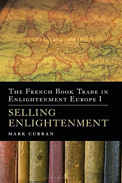 The French Book Trade In Enlightenment Europe I: Selling Enlightenment-..
