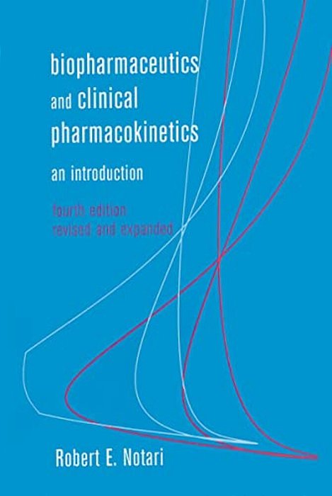 Biopharmaceutics And Clinical Pharmacokinetics: An Introduction, Fourth Edition,-..