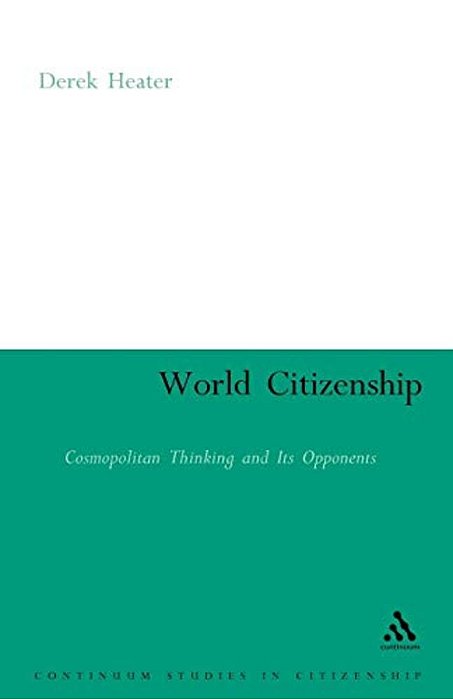 World Citizenship: Cosmopolitan Thinking And Its Opponents-..