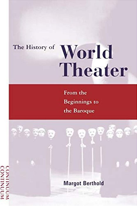 History Of World Theater: From The Beginnings To The Baroque-..