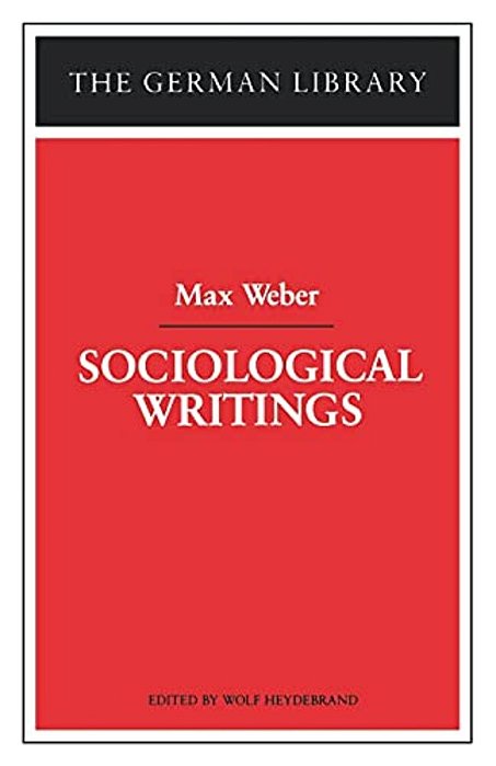 Sociological Writings: Max Weber-..