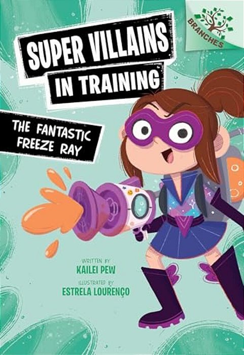 The Fantastic Freeze Ray: A Branches Book (Super Villains In Training #1)-..